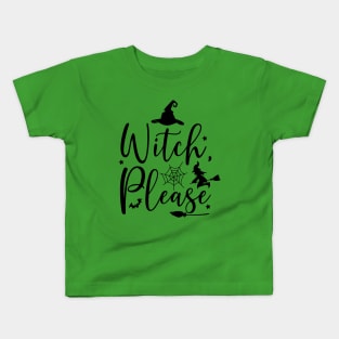 Witch Please! | Halloween Vibes Kids T-Shirt